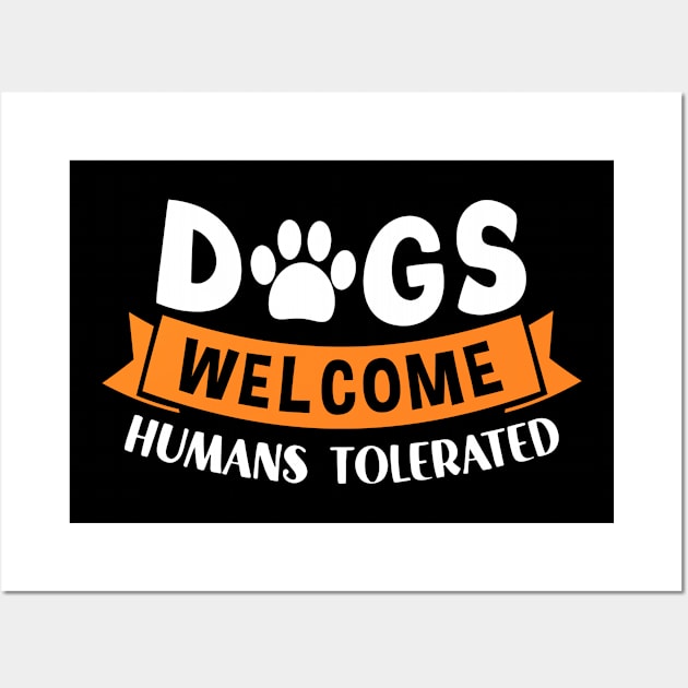 Funny Dogs Dogs Welcome Humans Tolerated  Mom Dad Wall Art by Caskara